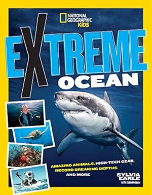 Seller image for Extreme Ocean: Amazing Animals, High-Tech Gear, Record-Breaking Depths, and More by Earle, Sylvia, Phalen, Glen [Paperback ] for sale by booksXpress