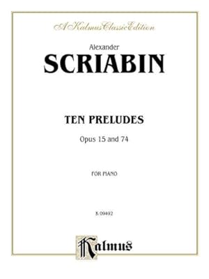 Imagen del vendedor de Scriabin Ten Preludes: Opus 15 and 74 for Piano (Kalmus Edition) [Paperback ] a la venta por booksXpress