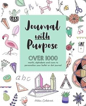 Seller image for Journal with Purpose: Over 1000 Motifs, Alphabets and Icons to Personalize Your Bullet or Dot Journal by Colebrook, Helen [Paperback ] for sale by booksXpress