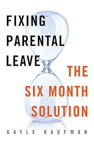 Image du vendeur pour Fixing Parental Leave: The Six Month Solution [Hardcover ] mis en vente par booksXpress