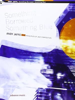 Seller image for Something Borrowed Something Blue: Principles of Jazz Composition (Advance Music) by Jaffe, Andy [Paperback ] for sale by booksXpress