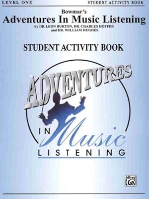 Imagen del vendedor de Bowmar's Adventures in Music Listening, Level 1: Student Activity Book by Burton, Leon, Hoffer, Charles, Hughes, William, Hinckley, June [Paperback ] a la venta por booksXpress