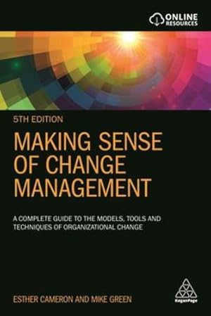 Bild des Verkufers fr Making Sense of Change Management: A Complete Guide to the Models, Tools and Techniques of Organizational Change by Cameron, Esther, Green, Mike [Hardcover ] zum Verkauf von booksXpress