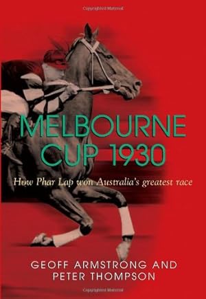 Seller image for Melbourne Cup 1930: How Phar Lap Won Australia's Greatest Race by Armstrong, Geoff, Thompson, Peter [Hardcover ] for sale by booksXpress