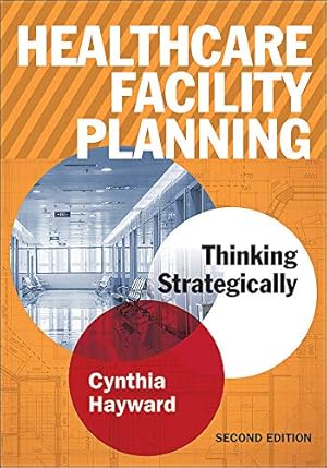 Image du vendeur pour Healthcare Facility Planning: Thinking Strategically, Second Edition (ACHE Management) by Hayward, Cynthia [Paperback ] mis en vente par booksXpress