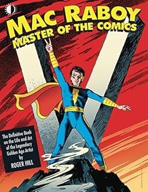 Image du vendeur pour Mac Raboy: Master of the Comics by Hill, Roger [Hardcover ] mis en vente par booksXpress