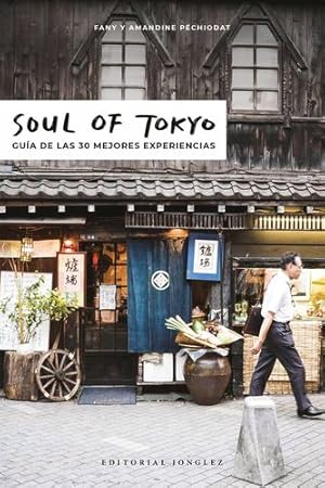 Image du vendeur pour Soul of Tokyo: Gu­a de las 30 mejores experiencias (Spanish Edition) by Pechiodat, Fany, Pechiodat, Amandine [FRENCH LANGUAGE - Paperback ] mis en vente par booksXpress
