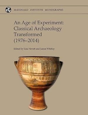 Image du vendeur pour An Age of Experiment: Classical Archaeology Transformed (1976â  2014) (Mcdonald Institute Monographs) [Hardcover ] mis en vente par booksXpress