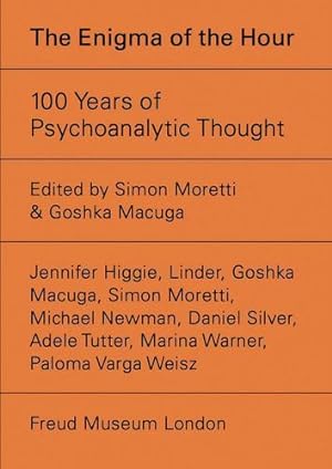Seller image for The Enigma of the Hour: 100 Years of Psychoanalytic Thought by Higgie, Jennifer, Newman, Michael, Warner, Marina, Moretti, Simon, Silver, Daniel, Tutter, Adele [Paperback ] for sale by booksXpress