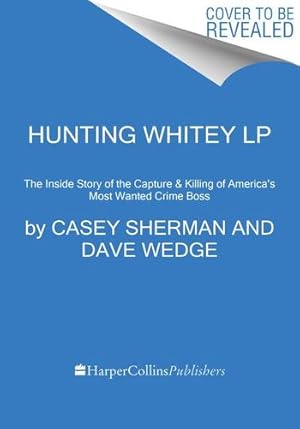 Seller image for Hunting Whitey: The Inside Story of the Capture & Killing of America's Most Wanted Crime Boss by Sherman, Casey, Wedge, Dave [Paperback ] for sale by booksXpress
