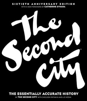 Seller image for The Second City: The Essentially Accurate History by City, The Second, Patinkin, Sheldon, Kozak, Liz [Hardcover ] for sale by booksXpress