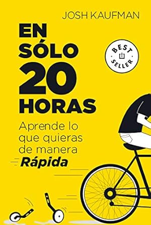 Seller image for En s³lo 20 horas Aprende lo que quieras de manera r¡pida / The First 20Hours. How to Learn Anything&Fast (Spanish Edition) by Kaufman, Josh [Paperback ] for sale by booksXpress