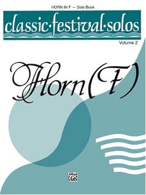 Bild des Verkufers fr Classic Festival Solos (Horn in F), Vol 2: Solo Book [Paperback ] zum Verkauf von booksXpress