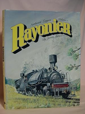 Seller image for RAYONIER; NORTHWEST LOGGERS, VOLUME 1 for sale by Robert Gavora, Fine & Rare Books, ABAA