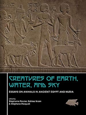 Seller image for Creatures of Earth, Water and Sky: Essays on Animals in Ancient Egypt and Nubia (English and French Edition) Hardcover for sale by booksXpress