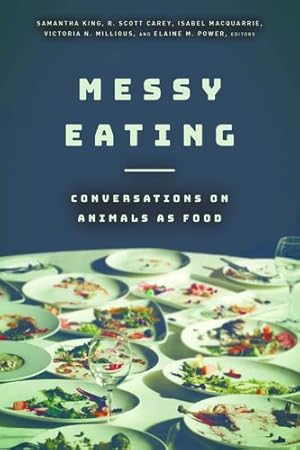 Seller image for Messy Eating: Conversations on Animals as Food [Paperback ] for sale by booksXpress