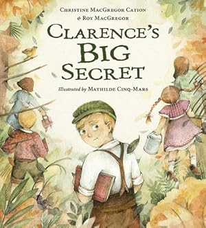 Bild des Verkufers fr Clarence's Big Secret by MacGregor, Roy, Cation, Christine MacGregor [Hardcover ] zum Verkauf von booksXpress