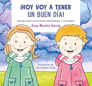 Image du vendeur pour Hoy voy a tener un buen d ­a / I Am Going to Have a Great Day Today!. Positive phrases for young and old (Spanish Edition) by Morato, Anna [Paperback ] mis en vente par booksXpress