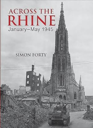 Seller image for Across the Rhine: Januaryâ  May 1945 by Forty, Simon, Timmermans, Tom [Hardcover ] for sale by booksXpress