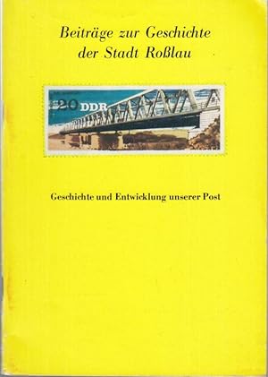 Geschichte und Entwicklung unserer Post ( Beiträge zur Geschichte der Stadt Roßlau ).
