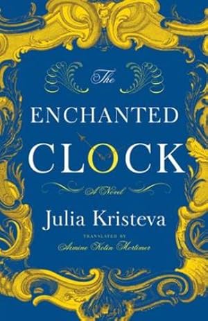 Bild des Verkufers fr The Enchanted Clock: A Novel by Kristeva, Julia [Paperback ] zum Verkauf von booksXpress