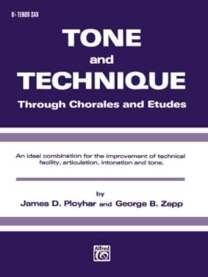 Imagen del vendedor de Tone and Technique: Through Chorales and Etudes (B-flat Tenor Saxophone) by Ployhar, James D., Zepp, George B. [Paperback ] a la venta por booksXpress