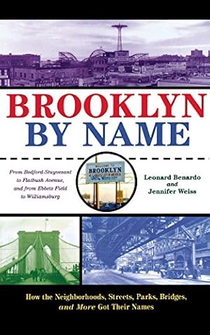 Seller image for Brooklyn by Name: How the Neighborhoods, Streets, Parks, Bridges and More Got Their Names by Leonard Benardo, Jennifer Weiss [Hardcover ] for sale by booksXpress