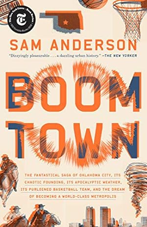 Seller image for Boom Town: The Fantastical Saga of Oklahoma City, Its Chaotic Founding. Its Purloined Basketball Team, and the Dream of Becoming a World-class Metropolis by Anderson, Sam [Paperback ] for sale by booksXpress