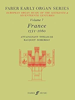 Imagen del vendedor de Faber Early Organ, Vol 7: France 1531-1660 (Faber Edition: Early Organ Series) (v. 7) [Paperback ] a la venta por booksXpress