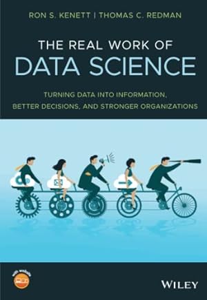 Seller image for The Real Work of Data Science: Turning data into information, better decisions, and stronger organizations by Kenett, Ron S., Redman, Thomas C. [Paperback ] for sale by booksXpress