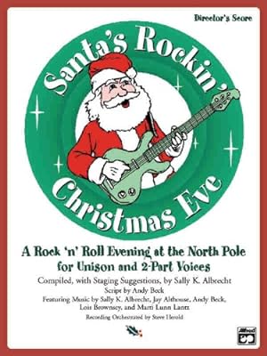 Imagen del vendedor de Santa's Rockin' Christmas Eve (A Rock 'n Roll Evening at the North Pole for Unison and 2-Part Voices) by Albrecht, Sally K., Althouse, Jay, Beck, Andy, Brownsey, Lois, Lantz, Marti Lunn [Audio CD ] a la venta por booksXpress