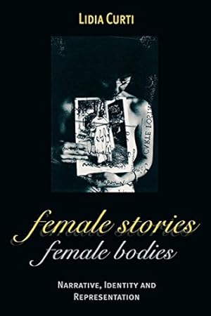 Bild des Verkufers fr Female Stories, Female Bodies: Narrative, Identity, and Representation by Curti, Lidia [Hardcover ] zum Verkauf von booksXpress