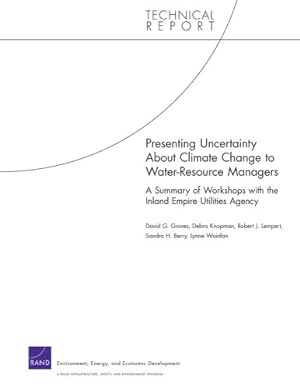 Image du vendeur pour Presenting Uncertainty About Climate Change to Water-Resource anagers: A Summary of Workshops with the Inland Empire Utilities Agency by Groves, David G., Knopman, Debra, Lempert, Robert J., Berry, Sandra H., Wainfan, Lynne [Paperback ] mis en vente par booksXpress