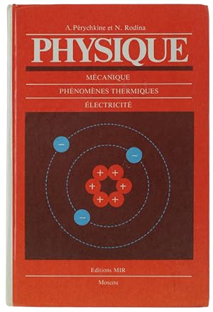 PHYSIQUE. Mécanique - Phenomènes Thermiques - Electricité.: