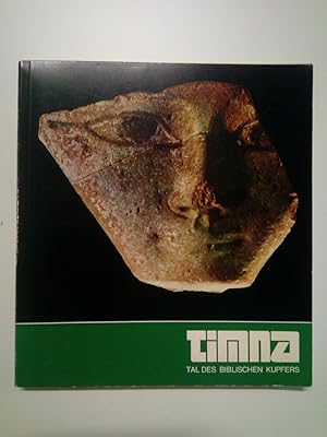 Image du vendeur pour Timna. Tal des biblischen Kupfers Ausgrabungen im Timna-Tal (Israel) 1964 - 1972 durch die Arabah-Expedition, unter der Leitung von Beno Rothenberg (Katalog zur Ausstellung im Bergbau-Museum Bochum vom 6. April - 24. Juni 1973) mis en vente par Antiquariat Smock