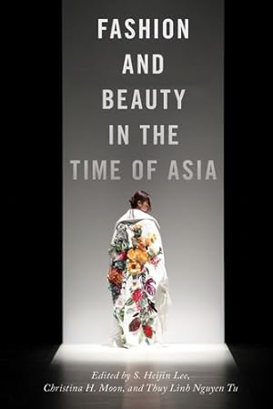 Seller image for Fashion and Beauty in the Time of Asia (NYU Series in Social and Cultural Analysis) [Soft Cover ] for sale by booksXpress