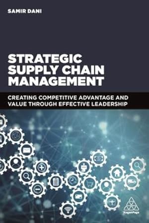 Seller image for Strategic Supply Chain Management: Creating Competitive Advantage and Value Through Effective Leadership by Dani, Samir [Paperback ] for sale by booksXpress