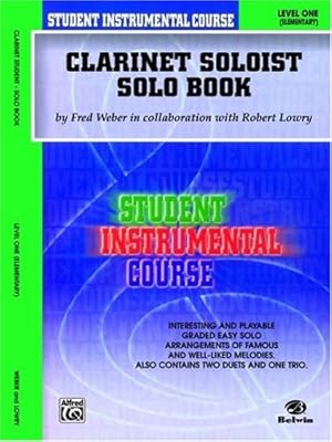 Seller image for Student Instrumental Course Clarinet Soloist: Level I (Solo Book) by Lowry, Robert, Weber, Fred [Paperback ] for sale by booksXpress