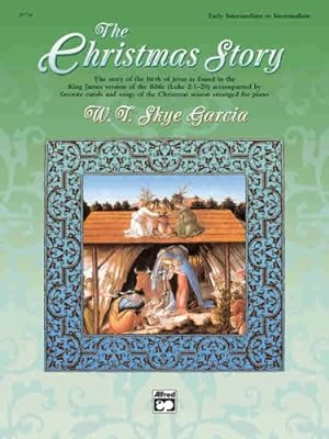 Imagen del vendedor de The Christmas Story: The Story of the Birth of Jesus as Found in the King James Version of the Bible (Luke 2:1--20) Accompanied by Favorite Carols and Songs of the Christmas Season Arranged for Piano by Garcia, W. T. Skye [Paperback ] a la venta por booksXpress