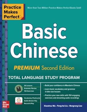 Seller image for Practice Makes Perfect: Basic Chinese, Premium Second Edition by Wu, Xiaozhou, Liu, Feng-hsi, Liao, Rongrong [Paperback ] for sale by booksXpress