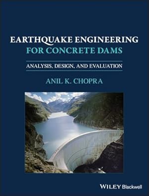 Bild des Verkufers fr Earthquake Engineering for Concrete Dams: Analysis, Design, and Evaluation by Chopra, Anil K. [Hardcover ] zum Verkauf von booksXpress