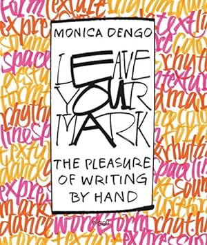 Image du vendeur pour Leave Your Mark: The Pleasure of Writing by Hand by Dengo, Monica [Hardcover ] mis en vente par booksXpress
