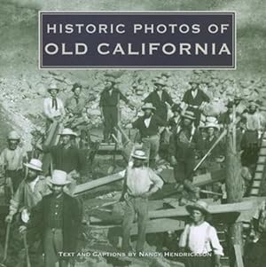 Bild des Verkufers fr Historic Photos of Old California by Hendrickson, Nancy [Hardcover ] zum Verkauf von booksXpress