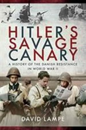 Bild des Verkufers fr Hitler's Savage Canary: A History of the Danish Resistance in World War II by Lampe, David [Paperback ] zum Verkauf von booksXpress