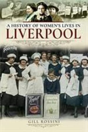 Image du vendeur pour A History of Women's Lives in Liverpool by Rossini, Gill [Paperback ] mis en vente par booksXpress