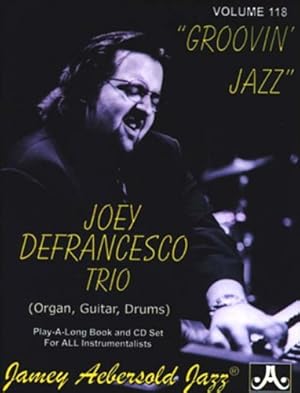 Bild des Verkufers fr Play-A-Long Series, Vol. 118, Groovin' Jazz: Joey Defrancesco Trio Plays Standards (Book & CD Set) (Jazz Play-A-Long for All Musicians) by Joey Defrancesco Trio, Aebersold, Jamey [Paperback ] zum Verkauf von booksXpress