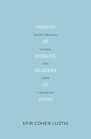 Immagine del venditore per Makers of Worlds, Readers of Signs: Israeli and Palestinian Literature of the Global Contemporary [Soft Cover ] venduto da booksXpress