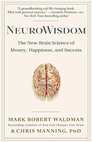 Imagen del vendedor de NeuroWisdom: The New Brain Science of Money, Happiness, and Success by Waldman, Mark Robert, Manning PhD, Chris [Paperback ] a la venta por booksXpress