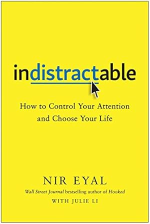 Imagen del vendedor de Indistractable: How to Control Your Attention and Choose Your Life by Eyal, Nir [Hardcover ] a la venta por booksXpress