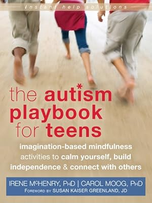 Seller image for Autism Playbook for Teens : Imagination-Based Mindfulness Activities to Calm Yourself, Build Independence & Connect With Others for sale by GreatBookPricesUK